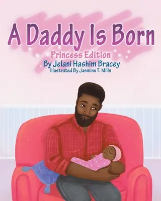 Ha nacido un papá: Edición Princesa Edición Princesa - A Daddy Is Born: Princess Edition: Princess Edition