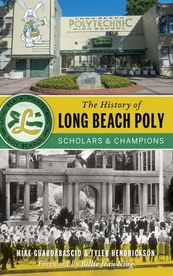 La historia de Long Beach Poly: eruditos y campeones - The History of Long Beach Poly: Scholars and Champions