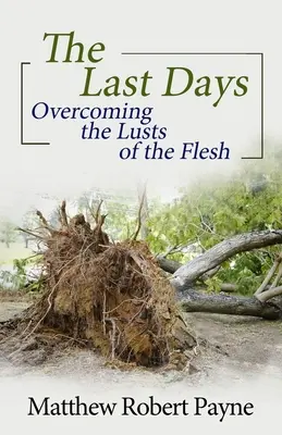 Los Últimos Días: Venciendo los deseos de la carne - The Last Days: Overcoming the Lusts of the Flesh