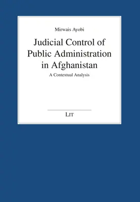 El Control Judicial de la Administración Pública en Afganistán: Un análisis contextual - Judicial Control of Public Administration in Afghanistan: A Contextual Analysis