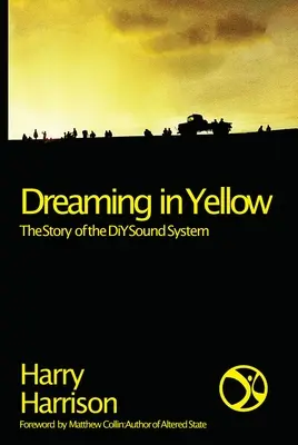 Soñar en amarillo: La historia del sistema de sonido DIY - Dreaming in Yellow: The Story of the DIY Sound System