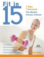 En forma en 15: Entrenamientos matutinos de 15 minutos que equilibran cardio, fuerza y flexibilidad - Fit in 15: 15-Minute Morning Workouts That Balance Cardio, Strength and Flexibility