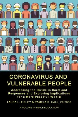 Coronavirus y personas vulnerables: Abordar la división entre daños y respuestas y explorar las implicaciones para un mundo más pacífico - Coronavirus and Vulnerable People: Addressing the Divide in Harm and Responses and Exploring Implications for a More Peaceful World