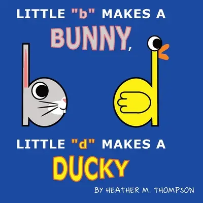 La pequeña b hace un conejito, la pequeña d hace un patito - Little b Makes a Bunny, Little d Makes a Ducky