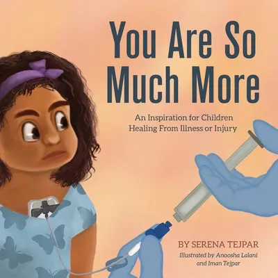 Eres mucho más: Una inspiración para niños que se recuperan de una enfermedad o lesión - You Are So Much More: An Inspiration for Children Healing From Illness or Injury