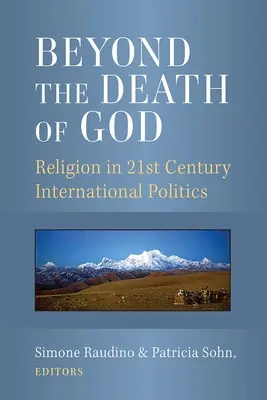Más allá de la muerte de Dios: La religión en la política internacional del siglo XXI - Beyond the Death of God: Religion in 21st Century International Politics