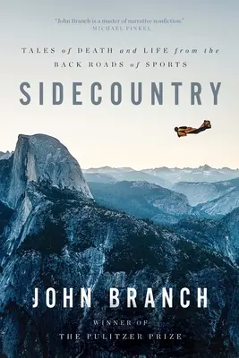 Sidecountry: Historias de muerte y vida en las carreteras secundarias del deporte - Sidecountry: Tales of Death and Life from the Back Roads of Sports