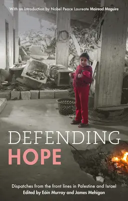 Defendiendo la esperanza: Despachos desde el frente en Palestina e Israel - Defending Hope: Dispatches from the Front Lines in Palestine and Israel