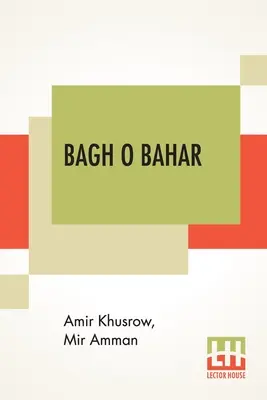 Bagh O Bahar: O Cuentos de los Cuatro Darweshes. Traducido del indostaní de Mir Amman de Dihli por Duncan Forbes (Traducción de - Bagh O Bahar: Or Tales Of The Four Darweshes. Translated From The Hindustani Of Mir Amman Of Dihli By Duncan Forbes (Translation Of