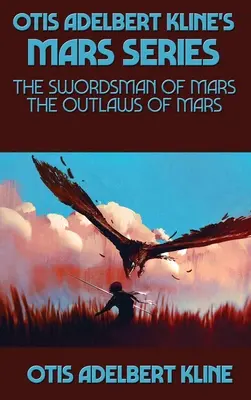 Serie Marte de Otis Adelbert Kline: El espadachín de Marte, Los proscritos de Marte - Otis Adelbert Kline's Mars Series: The Swordsman of Mars, The Outlaws of Mars