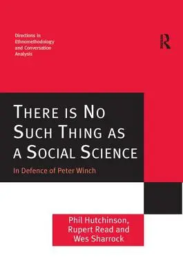 Las ciencias sociales no existen: En defensa de Peter Winch - There Is No Such Thing as a Social Science: In Defence of Peter Winch