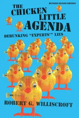 La agenda de Chicken Little: Desmontando las «mentiras» de los expertos - The Chicken Little Agenda: Debunking Experts'