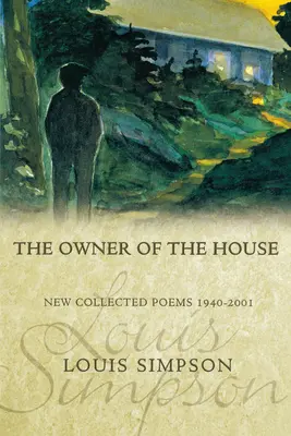 El dueño de la casa: Nueva colección de poemas 1940-2001 - The Owner of the House: New Collected Poems 1940-2001