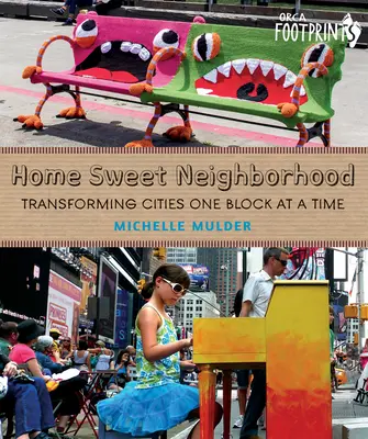 Hogar, dulce vecindario: Transformar las ciudades manzana a manzana - Home Sweet Neighborhood: Transforming Cities One Block at a Time