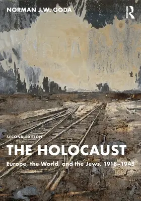 El Holocausto: Europa, el mundo y los judíos, 1918-1945 - The Holocaust: Europe, the World, and the Jews, 1918-1945