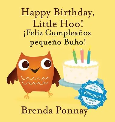 Happy Birthday Little Hoo / ¡Feliz Cumpleaños pequeo Buho! - Happy Birthday Little Hoo / Feliz Cumpleaos pequeo Buho!