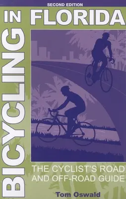 El Ciclismo en Florida: The Cyclist's Road and Off-Road Guide, Segunda edición - Bicycling in Florida: The Cyclist's Road and Off-Road Guide, Second Edition