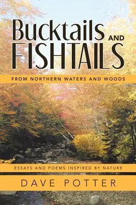 Bucktails and Fishtails: De aguas y bosques del norte - Bucktails and Fishtails: From Northern Waters and Woods