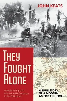 They Fought Alone: La verdadera historia de un héroe americano moderno - They Fought Alone: A True Story of a Modern American Hero