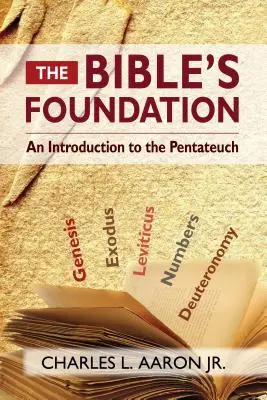 Los fundamentos de la Biblia: Introducción al Pentateuco - The Bible's Foundation: An Introduction to the Pentateuch