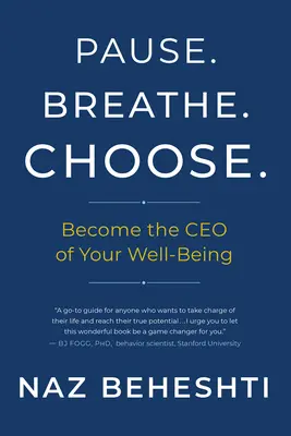 Pausa Respira Elige: Conviértete en el director general de tu bienestar - Pause Breathe Choose: Become the CEO of Your Well-Being