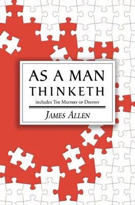 Como piensa un hombre - el clásico original de 1902 (incluye El dominio del destino) (Reader's Library Classics) - As a Man Thinketh - the Original 1902 Classic (includes the Mastery of Destiny) (Reader's Library Classics)