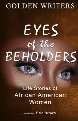 Eyes of the Beholders: Historias de vida de mujeres afroamericanas - Eyes of the Beholders: Life Stories of African American Women