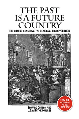 El pasado es un país del futuro: La próxima revolución demográfica conservadora - The Past Is a Future Country: The Coming Conservative Demographic Revolution