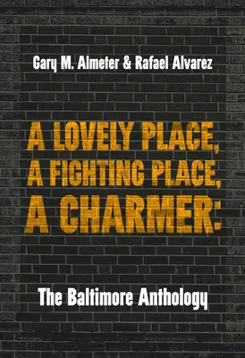 Un lugar encantador, un lugar de lucha, un encantador: Antología de Baltimore - A Lovely Place, a Fighting Place, a Charmer: The Baltimore Anthology