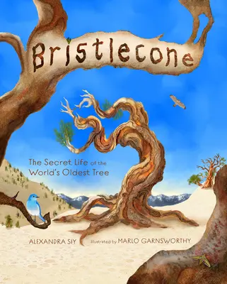 Bristlecone: La vida secreta del árbol más antiguo del mundo - Bristlecone: The Secret Life of the World's Oldest Tree