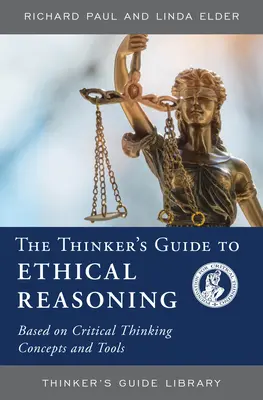 La Guía del Pensador para el Razonamiento Ético: Basada en Conceptos y Herramientas del Pensamiento Crítico - The Thinker's Guide to Ethical Reasoning: Based on Critical Thinking Concepts & Tools