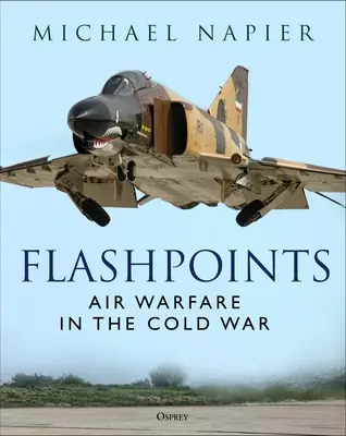 Flashpoints: Guerra Aérea en la Guerra Fría - Flashpoints: Air Warfare in the Cold War