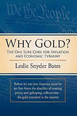 ¿Por qué oro? La única cura segura para la inflación y la tiranía económica - Why Gold?: The One Sure Cure for Inflation and Economic Tyranny