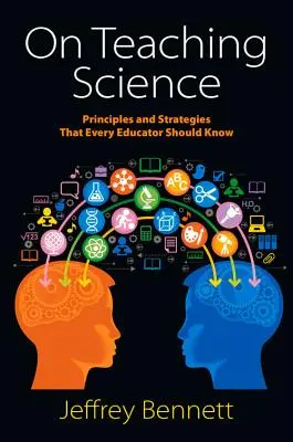 Sobre la enseñanza de las ciencias: Principios y estrategias que todo educador debe conocer - On Teaching Science: Principles and Strategies That Every Educator Should Know