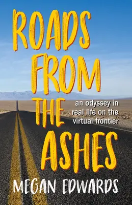 Caminos desde las cenizas: Una odisea de la vida real en la frontera virtual - Roads from the Ashes: An Odyssey in Real Life on the Virtual Frontier