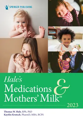 Medicamentos y leche materna 2023 de Hale: Manual de farmacología de la lactancia - Hale's Medications & Mothers' Milk 2023: A Manual of Lactational Pharmacology