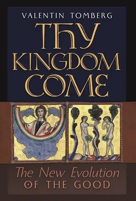 Venga a nosotros tu reino: La nueva evolución del bien - Thy Kingdom Come: The New Evolution of the Good