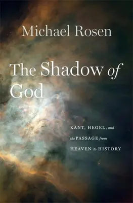 La sombra de Dios: Kant, Hegel y el paso del Cielo a la Historia - The Shadow of God: Kant, Hegel, and the Passage from Heaven to History