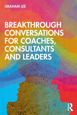 Conversaciones rompedoras para coaches, consultores y líderes - Breakthrough Conversations for Coaches, Consultants and Leaders