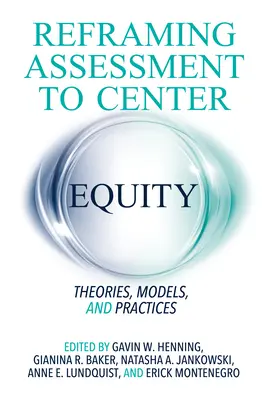 Reformular la evaluación para centrar la equidad: Teorías, modelos y prácticas - Reframing Assessment to Center Equity: Theories, Models, and Practices