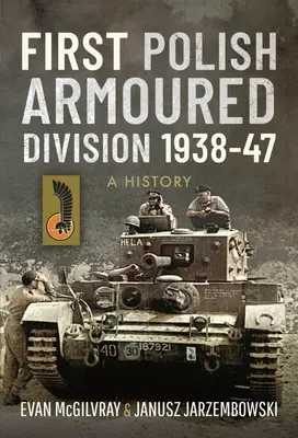 Primera División Blindada Polaca 1938-47: A History - First Polish Armoured Division 1938-47: A History