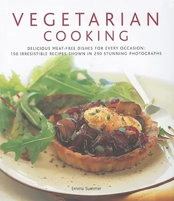 Cocina vegetariana: Deliciosos platos sin carne para cada ocasión: 150 recetas irresistibles mostradas en 250 impresionantes fotografías - Vegetarian Cooking: Delicious Meat-Free Dishes for Every Occasion: 150 Irresistible Recipes Shown in 250 Stunning Photographs