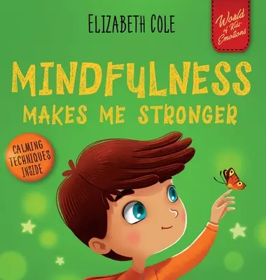 Mindfulness me hace más fuerte: Libro infantil para encontrar la calma, mantener la concentración y superar la ansiedad (Libro infantil para niños y niñas) - Mindfulness Makes Me Stronger: Kid's Book to Find Calm, Keep Focus and Overcome Anxiety (Children's Book for Boys and Girls)