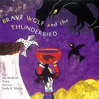 El lobo valiente y el pájaro del trueno: Cuentos del pueblo - Brave Wolf and the Thunderbird: Tales of the People