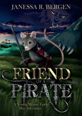 Amigo de un pirata: La aventura de un joven ratón - Friend of a Pirate: A Young Mouse Finds His Adventure