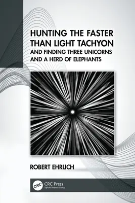 A la caza del taquión más rápido que la luz, tres unicornios y una manada de elefantes - Hunting the Faster than Light Tachyon, and Finding Three Unicorns and a Herd of Elephants