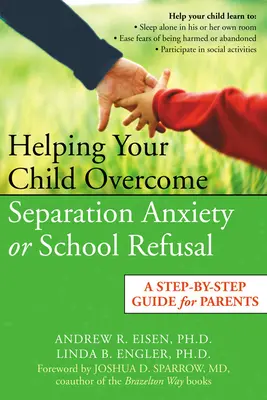 Cómo ayudar a su hijo a superar la ansiedad por separación o el rechazo escolar: Guía para padres paso a paso - Helping Your Child Overcome Separation Anxiety or School Refusal: A Step-By-Step Guide for Parents