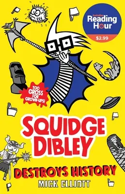 Squidge Dibley destruye la Historia - Squidge Dibley Destroys History