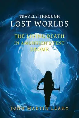 Viajes por mundos perdidos: La muerte en vida / En la tienda de Amundsen / Drome - Travels Through Lost Worlds: The Living Death / In Amundsen's Tent / Drome