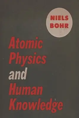 Física atómica y conocimiento humano - Atomic Physics and Human Knowledge